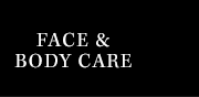 FACE & BODY CARE