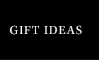 GIFT IDEAS