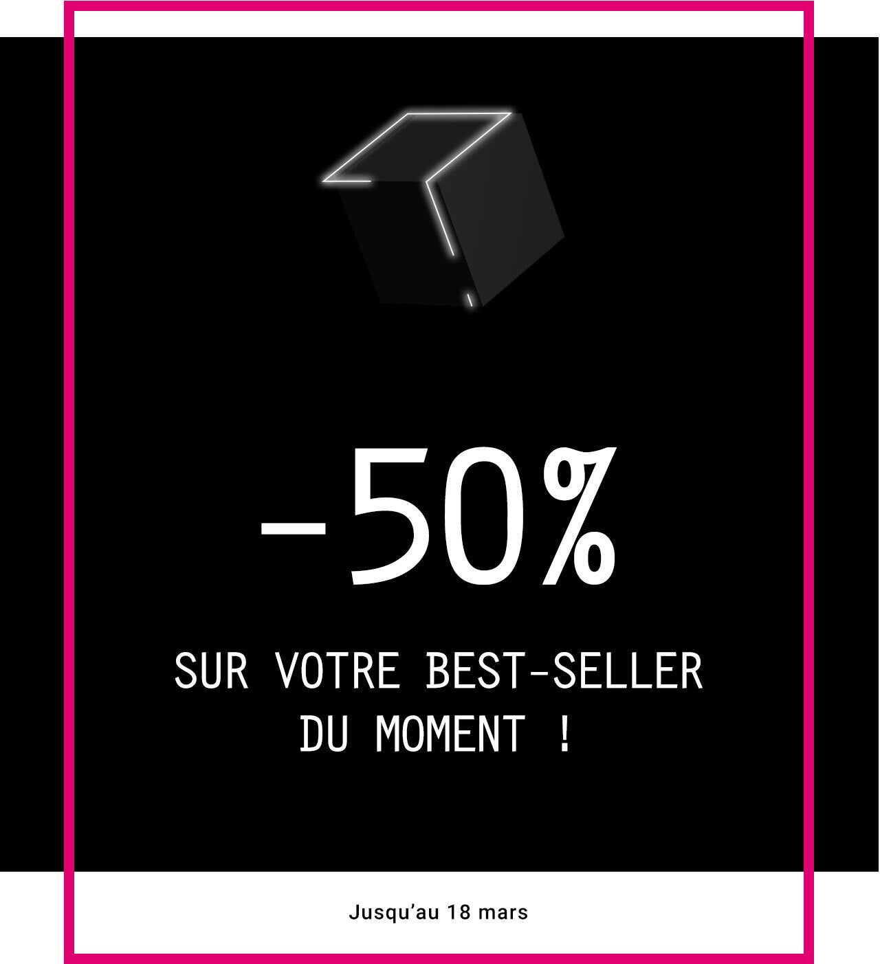 Profitez de -50% de réduction sur le produit du mois !