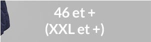 46 et + (XXL et +)
