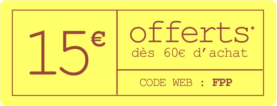 15€ offerts dès 60€ d'achat* - CODE WEB : FPP