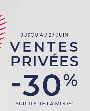 Du 17 au 27 juin ventes privées -30% sur toute la mode* Du 17 au 27 juin ventes privées -30% sur toute la mode*