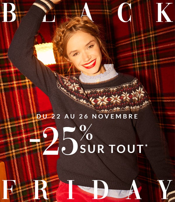 Black Friday du 22 au 26 novembre -25% sur tout*