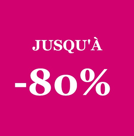 JUSQU'À -80% !