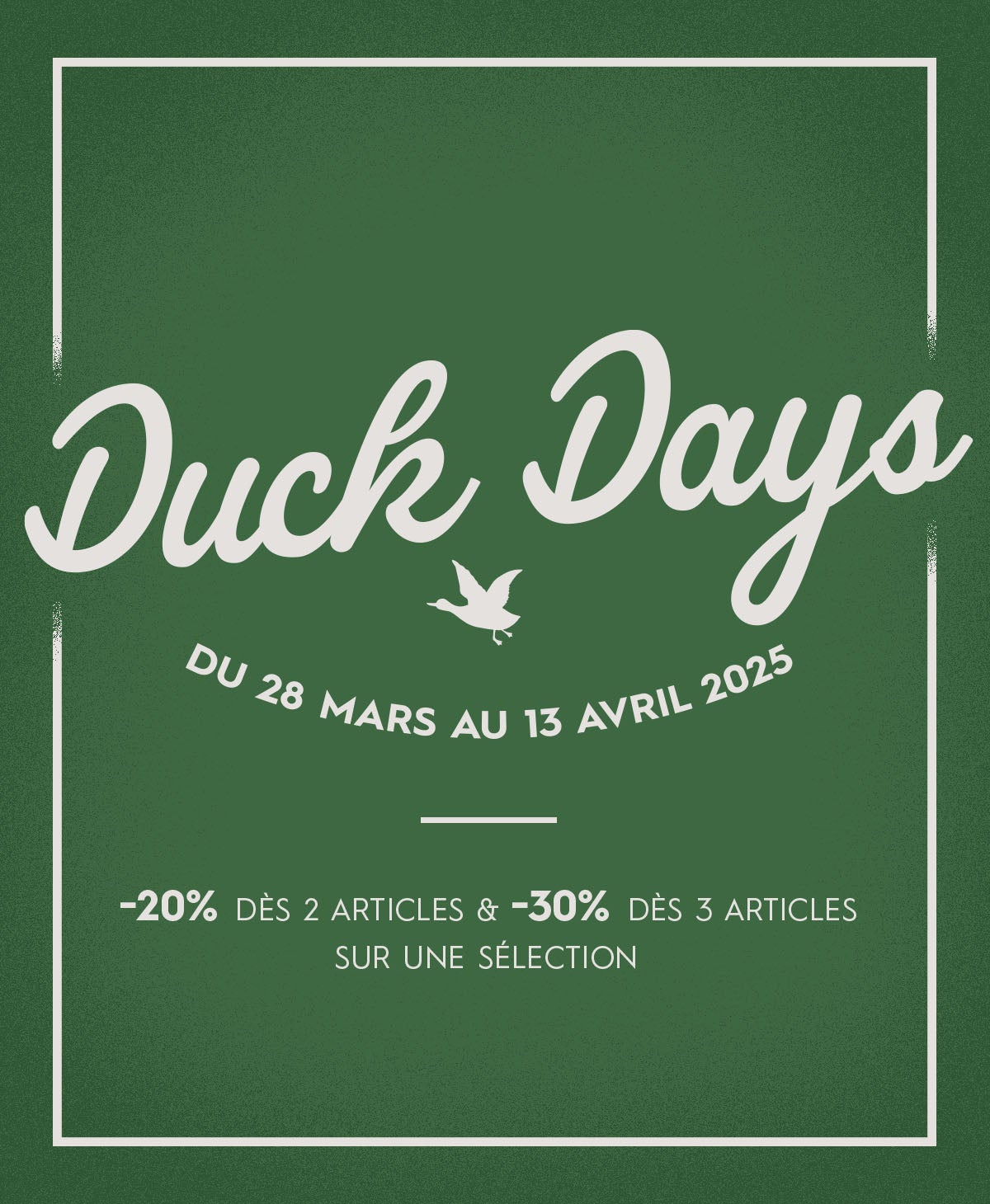 OFFRE DUCK DAYS DERNIERS JOURS