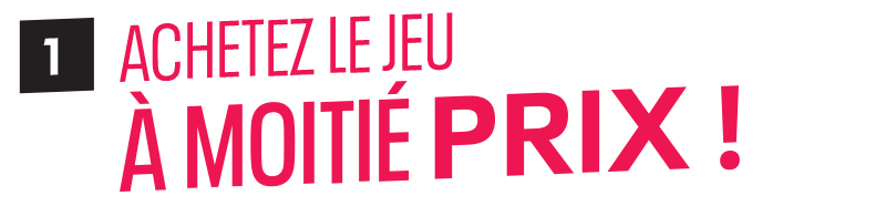 Achetez le jeu à moitié prix !