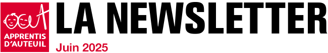 Apprentis d'Auteuil - La newsletter Juin 2025